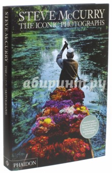 Steve McCurry. The Iconic Photographs. Стив МакКари - Стив МакКари
