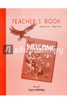 Welcome 2. Teacher's Book. Книга для учителя - Грей, Эванс