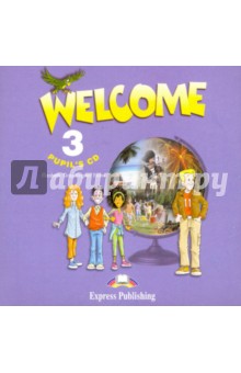 Welcome 3. Pupil's Audio CD (для работы дома) - Грей, Эванс