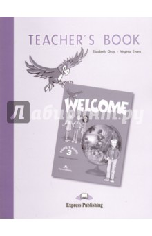 Welcome 3. Teacher's Book. Книга для учителя - Грей, Эванс