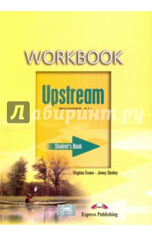 Upstream Beginner A1+. Workbook. Student's Book. Рабочая тетрадь - Эванс, Дули