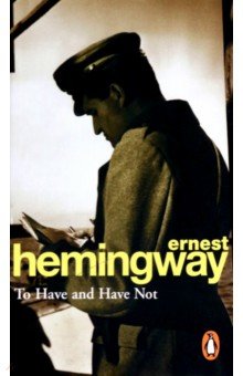 To have and have not - Ernest Hemingway