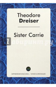 Sister Carrie - Theodore Dreiser