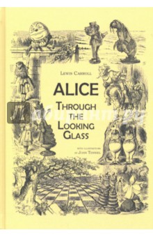 Alice Through the Looking Glass - Lewis Carroll
