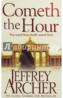 Cometh the Hour (The Clifton Chronicles, book 6) - Jeffrey Archer
