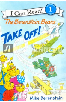 The Berenstain Bears Take Off! (Level 1) - Mike Berenstain