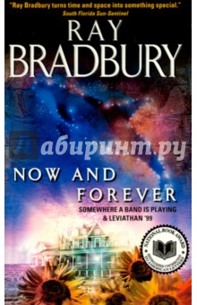 Now and Forever. Somewhere a Band Is Playing & Leviathan '99 - Ray Bradbury