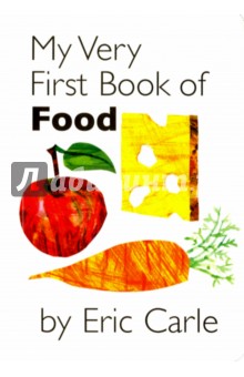 My Very First Book of Food - Eric Carle