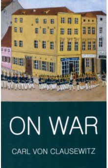 On War - Carl Clausewitz On War - Carl Clausewitz