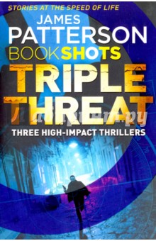 Triple Threat. 3 Story Bundle - Patterson, DiLallo, Bourelle