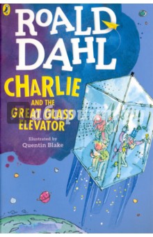 Charlie and the Great Glass Elevator - Roald Dahl