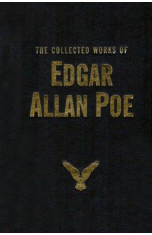 The Collected Works of Edgar Allan Poe - Edgar Poe