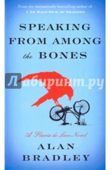 Speaking from Among the Bones - Alan Bradley