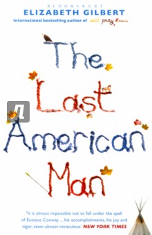 The Last American Man - Elizabeth Gilbert