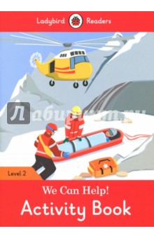 We Can Help! Activity Book. Level 2 We Can Help! Activity Book. Level 2