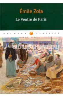 Le Ventre de Paris - Emile Zola