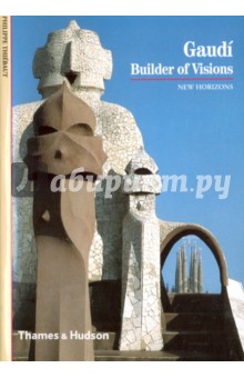 Gaudi. Builder Of Visions - Philippe Thiebaut