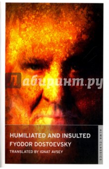 Humiliated and Insulted - Fyodor Dostoevsky