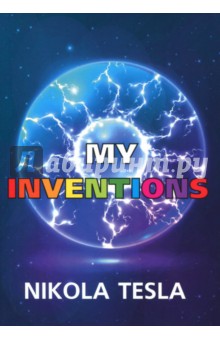 My Inventions - Nikola Tesla