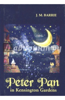 Peter Pan in Kensington Gardens - James Barrie