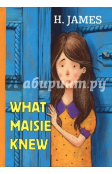 What Maisie Knew - Henry James