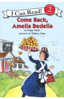Come Back, Amelia Bedelia. Level 2. Reading with Help - Peggy Parish