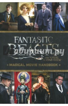 Fantastic Beasts and Where to Find Them. Magical Movie Handbook - Michael Kogge