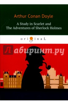 A Study in Scarlet and The Adventures of Sherlock Holmes - Arthur Doyle A Study in Scarlet and The Adventures of Sherlock Holmes - Arthur Doyle