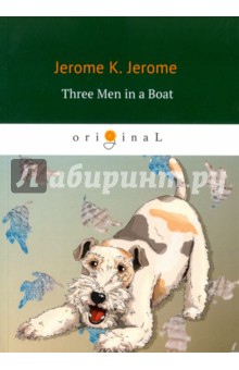 Three Men in a Boat (To Say Nothing of the Dog) - K. Jerome