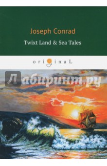 Twixt Land & Sea Tales - Joseph Conrad