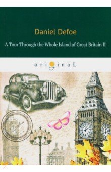 A Tour Through the Whole Island of Great Britain II - Daniel Defoe
