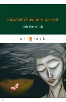 Lois the Witch - Elizabeth Gaskell