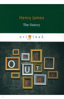 The Outcry - Henry James