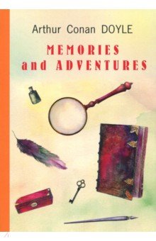 Memories and Adventures - Arthur Doyle