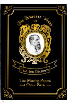 The Mudfog Papers and Other Sketches - Charles Dickens