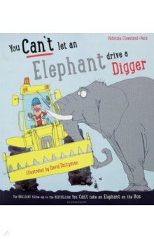 Patricia Cleveland-Peck - You Can't Let an Elephant Drive a Digger обложка книги Patricia Cleveland-Peck - You Can't Let an Elephant Drive a Digger обложка книги