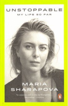 Unstoppable: My Life So Far - Maria Sharapova