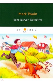 Tom Sawyer, Detective - Mark Twain