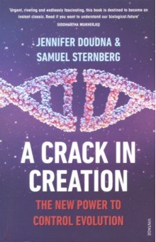 Crack in Creation. New Power to Control Evolution - Doudna, Sternberg
