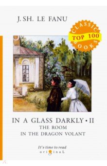 In a Glass Darkly 2. The Room in the Dragon Volant - Le Fanu Joseph Sheridan