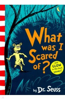What Was I Scared Of? - Seuss Dr.