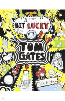 Tom Gates: A Tiny Bit Lucky - Liz Pichon
