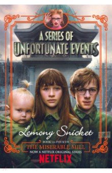 Series of Unfortunate Events 4: The Miserable Mill - Lemony Snicket