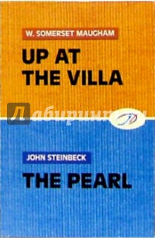 Up at the villa. The pearl (на английском языке) - Maugham, Стейнбек