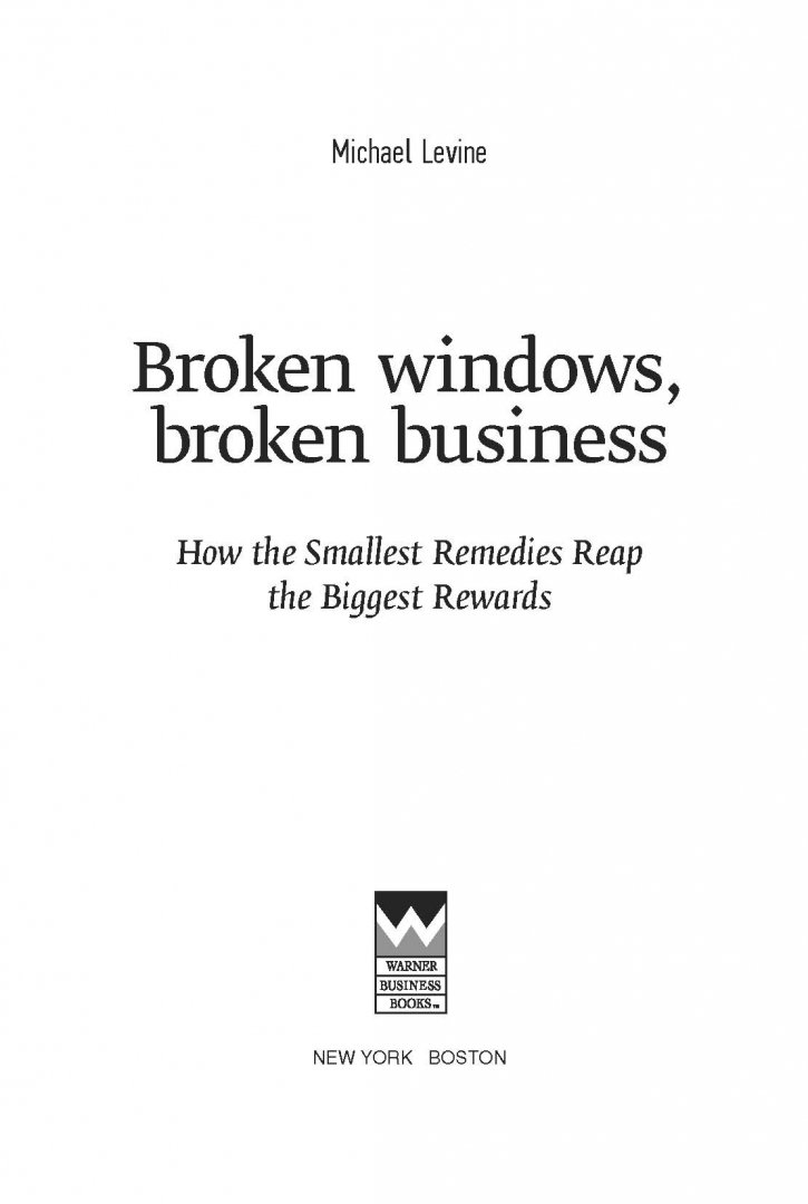 Иллюстрация 12 из 36 для Разбитые окна, разбитый бизнес. Как мельчайшие детали влияют на большие достижения - Майкл Ливайн | Лабиринт - книги. Источник: Лабиринт