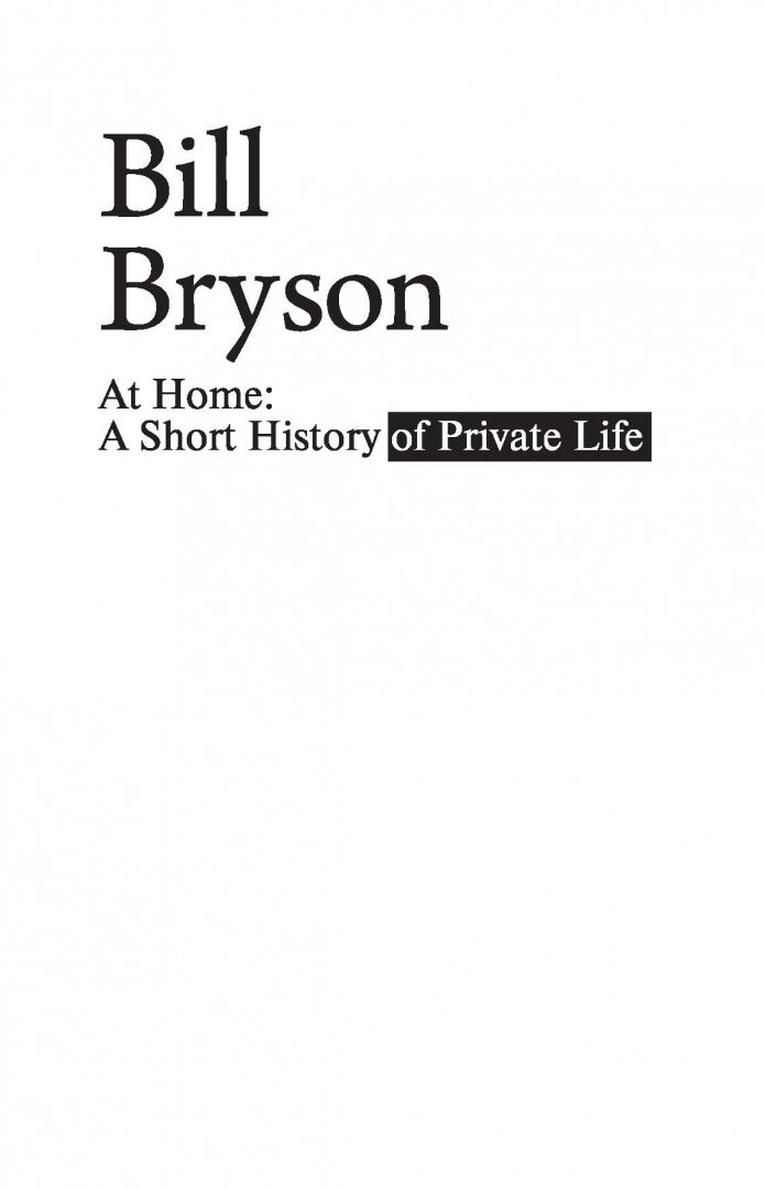 Иллюстрация 1 из 46 для Краткая история быта и частной жизни - Билл Брайсон | Лабиринт - книги. Источник: Лабиринт